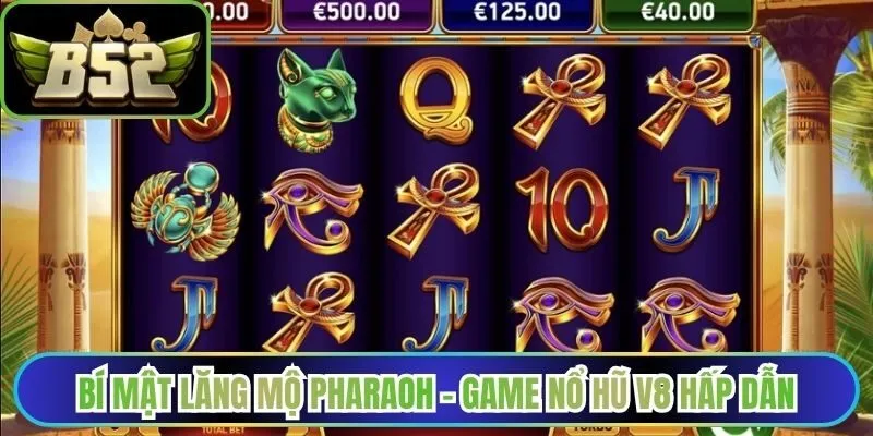Bí mật lăng mộ Pharaoh - Game nổ hũ V8 hấp dẫn