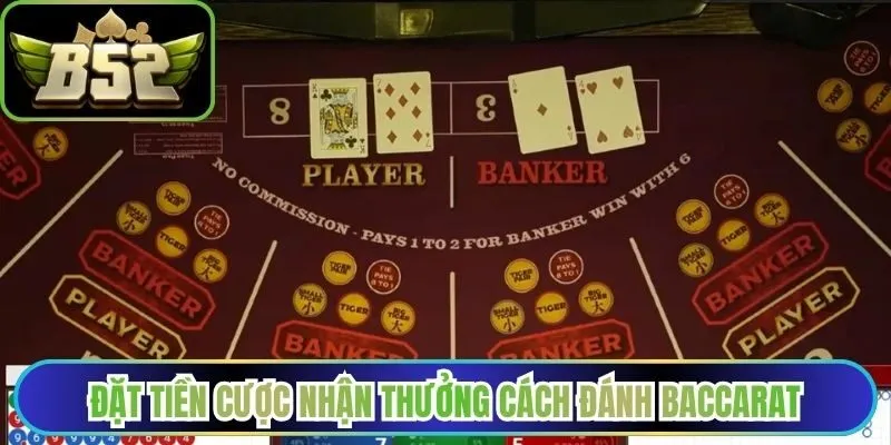 Đặt tiền cược nhận thưởng lớn khi áp dụng cách đánh Baccarat