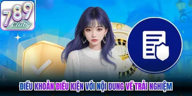 Điều khoản điều kiện với nội dung về trải nghiệm