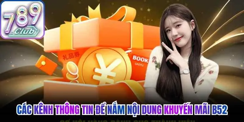 Các kênh thông tin để nắm nội dung khuyến mãi B52