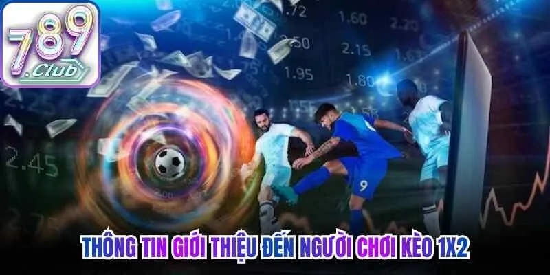 Thông tin giới thiệu đến người chơi kèo 1x2