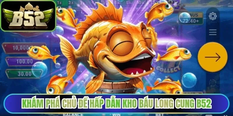Khám phá chủ đề hấp dẫn kho báu Long Cung B52