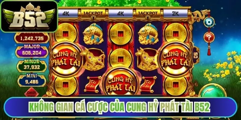 Không gian cá cược của cung hỷ phát tài B52