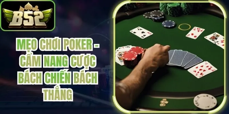 Mẹo Chơi Poker - Cẩm Nang Cược Bách Chiến Bách Thắng