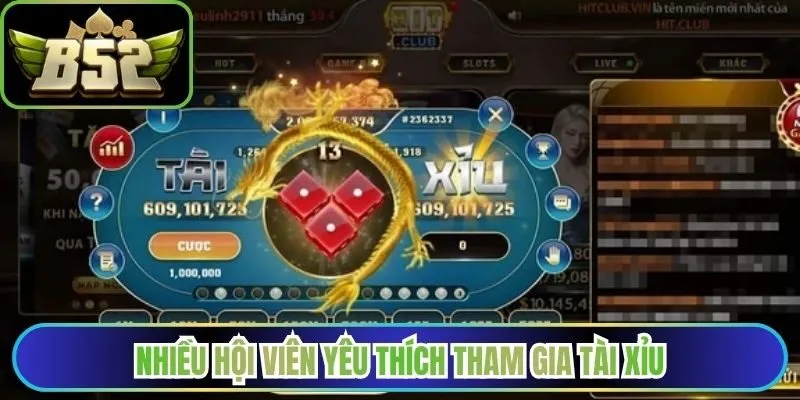 Nhiều hội viên yêu thích tham gia tài xỉu