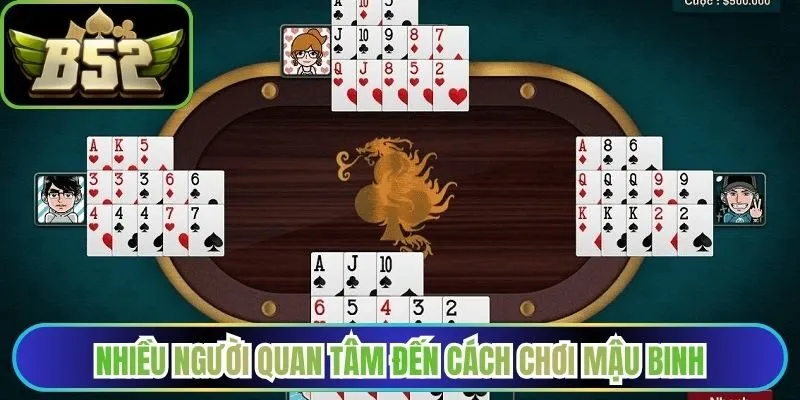Nhiều người quan tâm đến cách chơi Mậu Binh