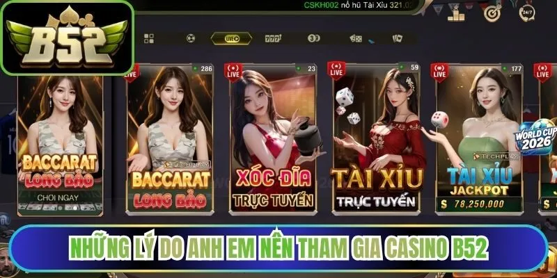 Những lý do anh em nên tham gia Casino B52