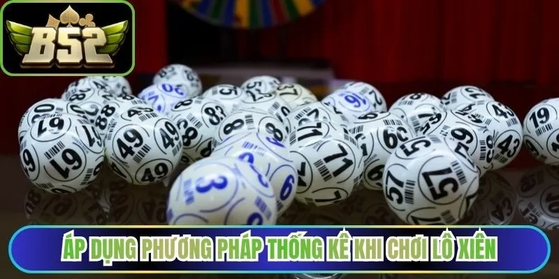 Áp dụng phương pháp thống kê khi chơi lô xiên