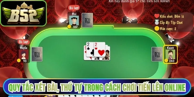 Quy tắc xét bài và thứ tự trong cách chơi Tiến Lên Online