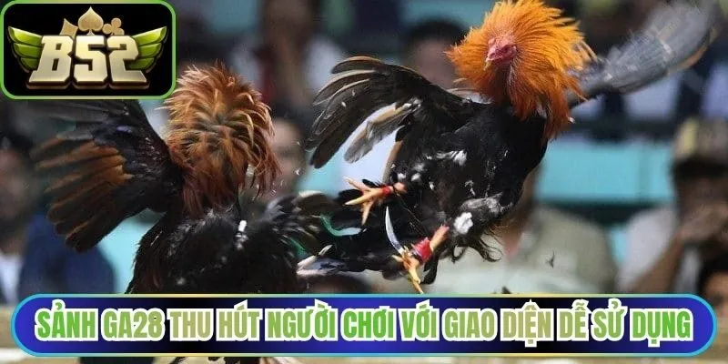 Sảnh GA28 thu hút người chơi với giao diện dễ sử dụng