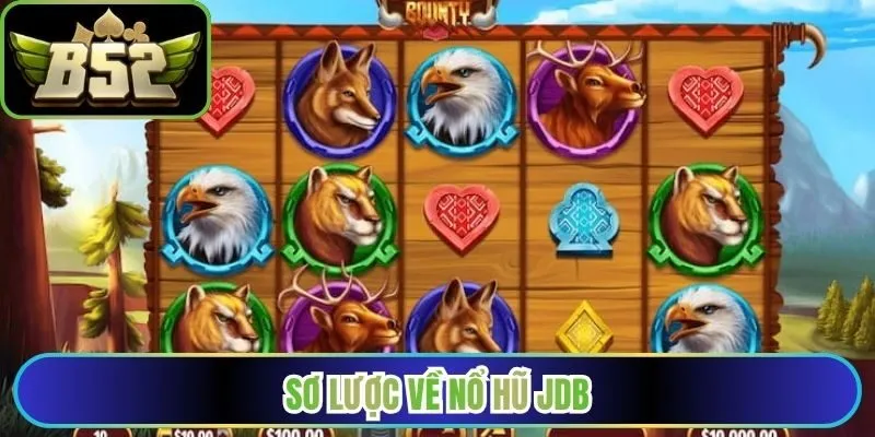 Sơ lược về nổ hũ JDB