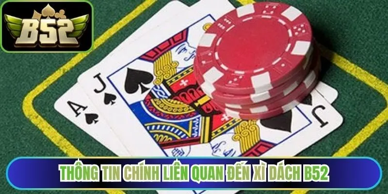 Thông tin chính liên quan đến xì dách B52
