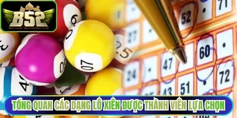 Tổng quan các dạng lô xiên được thành viên lựa chọn