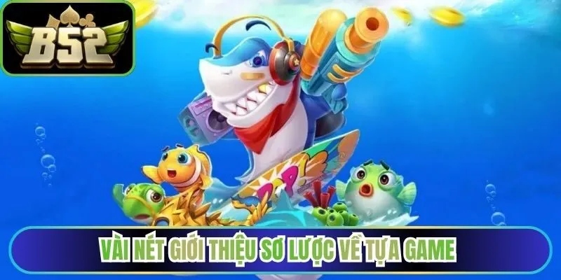 Vài nét giới thiệu sơ lược về tựa game